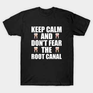 Dentist - Keep Calm and don't fear the root canal T-Shirt